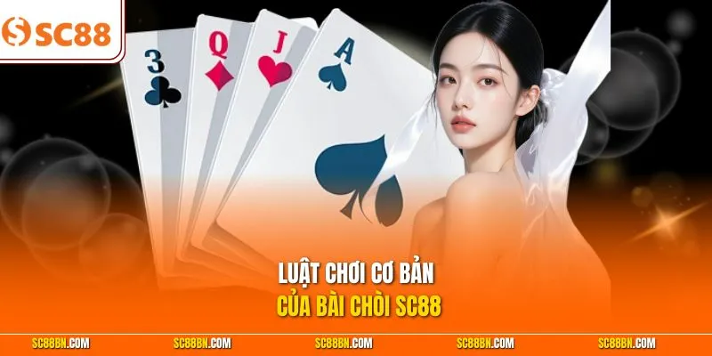 Luật chơi cơ bản của bài Chòi SC88